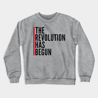 THE REVOLUTION HAS BEGUN Crewneck Sweatshirt